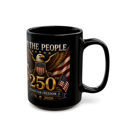 We The People 250th Anniversary Black Coffee Mug – Patriotic Eagle & American Flag 1776–2026